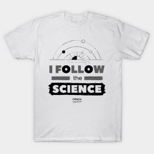 I Follow the Science T-Shirt